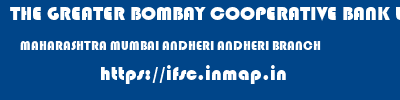 THE GREATER BOMBAY COOPERATIVE BANK LIMITED  MAHARASHTRA MUMBAI ANDHERI ANDHERI BRANCH  ifsc code